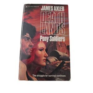 Death lands pony soldiers by James Axler - gold eagle books - isbn 0373625065